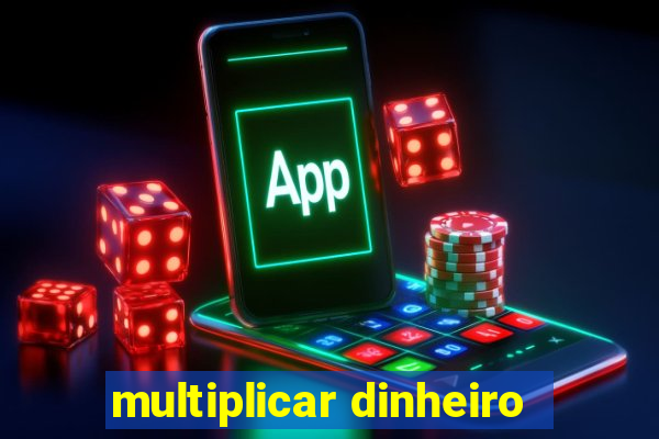 multiplicar dinheiro